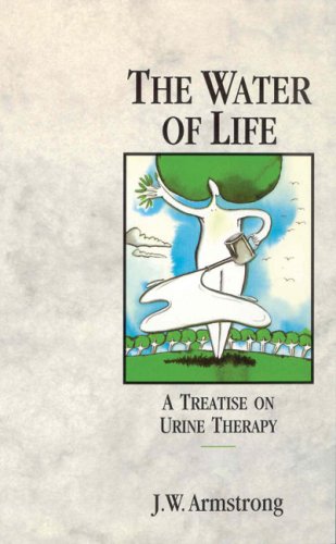 The Water of Life: A Treatise on Urine Therapy