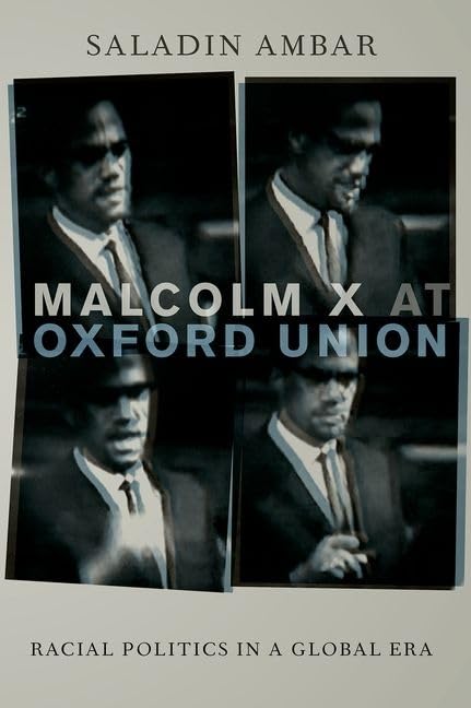 Malcolm X at Oxford Union: Racial Politics in a Global Era (Transgressing Boundaries: Studies in Black Politics and Black Communities)