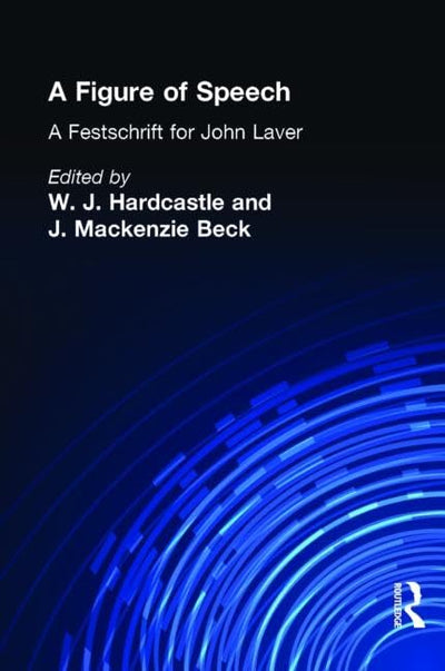 A Figure of Speech: A Festschrift for John Laver