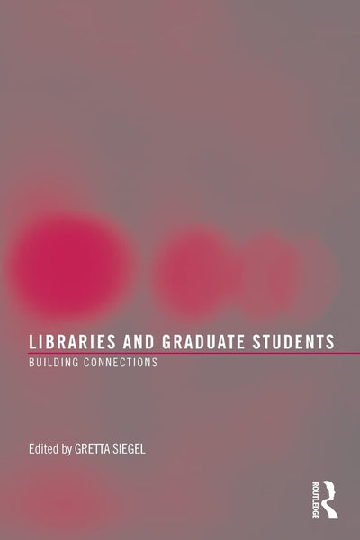 Libraries and Graduate Students: Building Connections