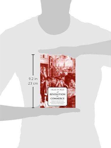 A Revolution in Commerce: The Parisian Merchant Court and the Rise of Commercial Society in Eighteenth-Century France