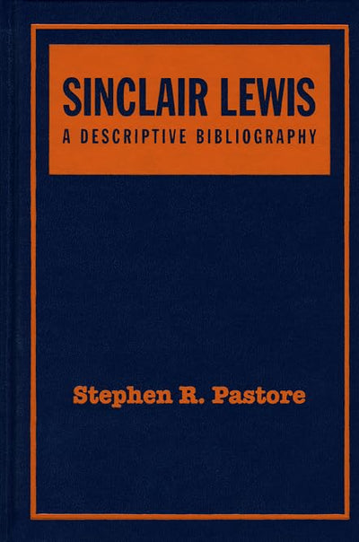 Sinclair Lewis: A Descriptive Bibliography, Second Edition