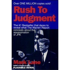 Rush to Judgment: A Critique of the Warren Commissions Inquiry into the Murder of President John F. Kennedy