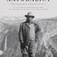 The Naturalist: Theodore Roosevelt, A Lifetime of Exploration, and the Triumph of American Natural History