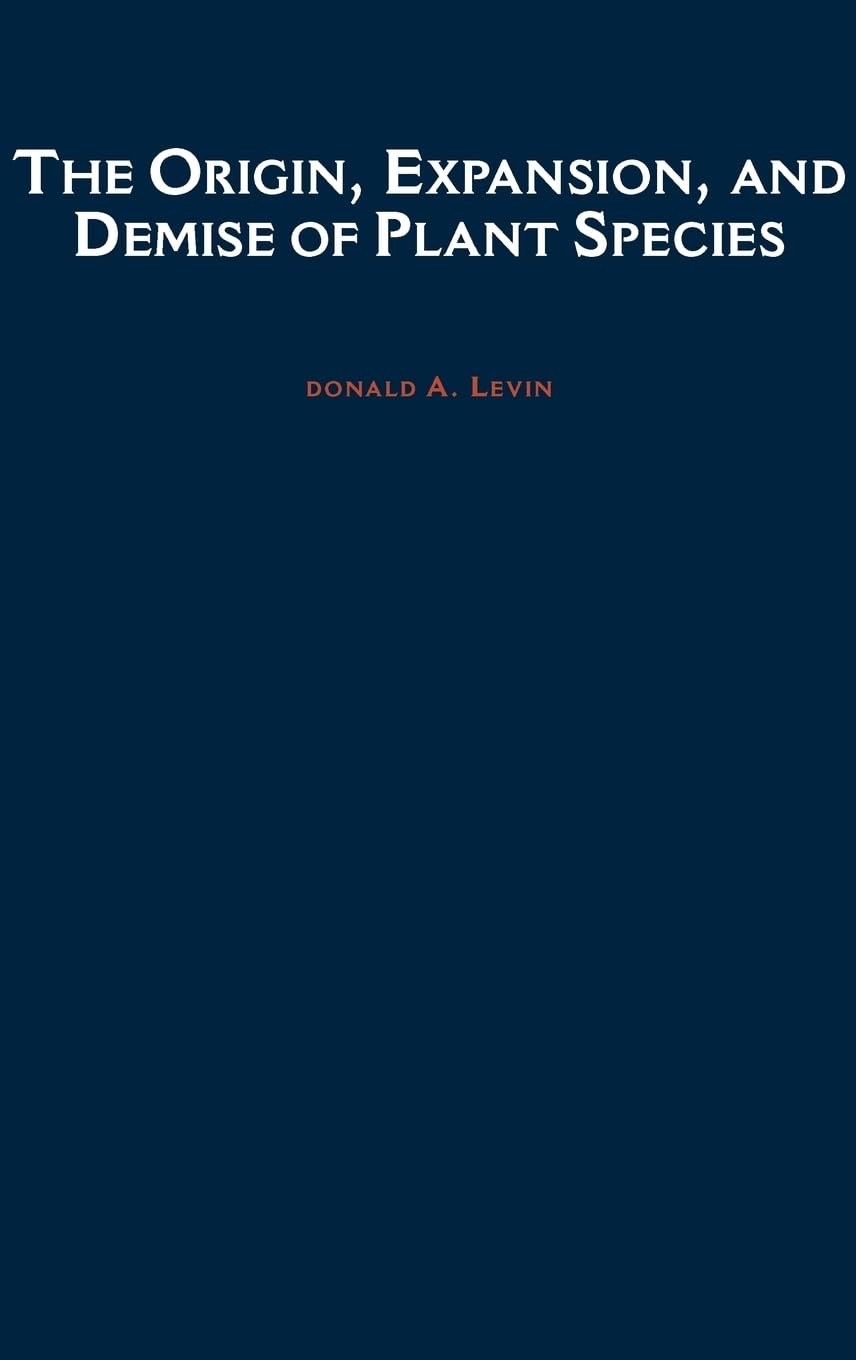 The Origin, Expansion, and Demise of Plant Species (Oxford Series in Ecology and Evolution)