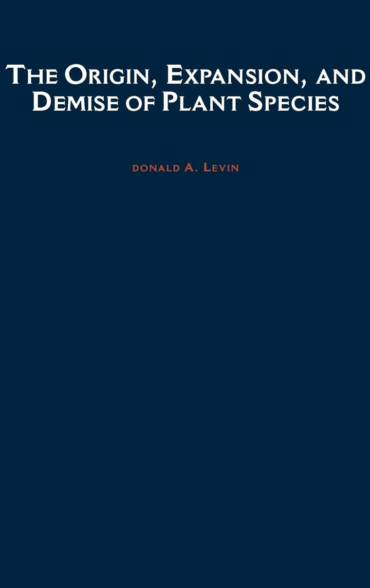 The Origin, Expansion, and Demise of Plant Species (Oxford Series in Ecology and Evolution)