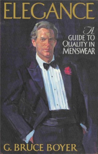 Elegance - A Guide to Quality in Menswear by Boyer, G. Bruce