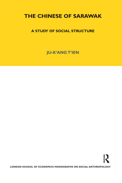 The Chinese of Sarawak: A Study of Social Structure (LSE Monographs on Social Anthropology)