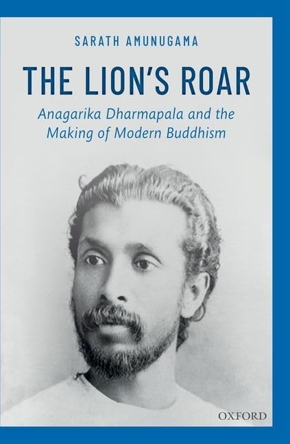 The Lion's Roar: Anagarika Dharmapala and the Making of Modern Buddhism