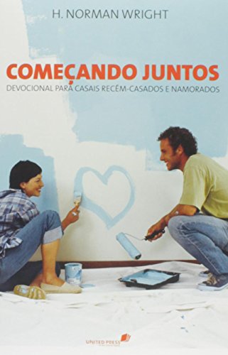 Comecando Juntos: Devocional Para Casais Recem Casados e Namorados