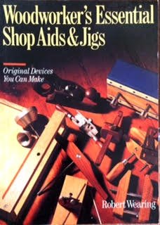 Woodworker's Essential Shop Aids and Jigs; Original Devices You Can Make