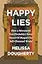 Happy Lies: How a Movement You (Probably) Never Heard Of Shaped Our Self-Obsessed World