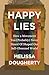 Happy Lies: How a Movement You (Probably) Never Heard Of Shaped Our Self-Obsessed World