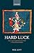 HARD LUCK:HOW LUCK UNDERMINES FREE WILL & MORAL RESPONSIBILITY