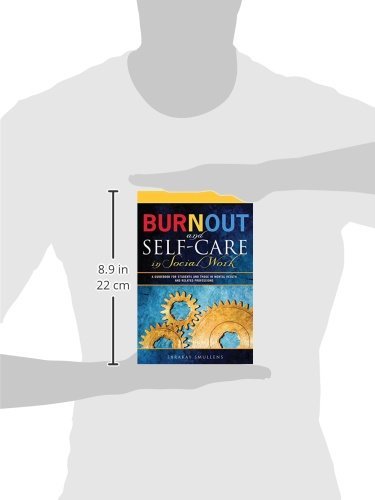 Burnout and Self-Care in Social Work: A Guidebook for Students and Those in Mental Health and Related Professions