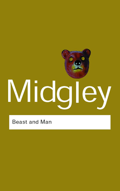 Beast and Man: The Roots of Human Nature (Routledge Classics)