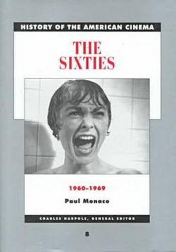 The Sixties: 1960-1969 (History of the American Cinema, Vol 8)