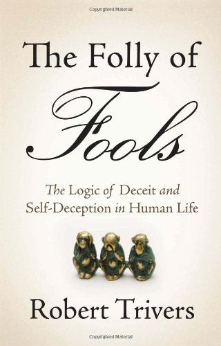 The Folly of Fools: The Logic of Deceit and Self-Deception i
