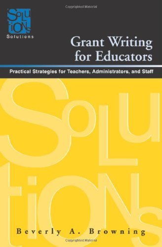 Grant Writing for Educators: Practical Strategies for Teachers, Administrators, and Staff (Solutions)
