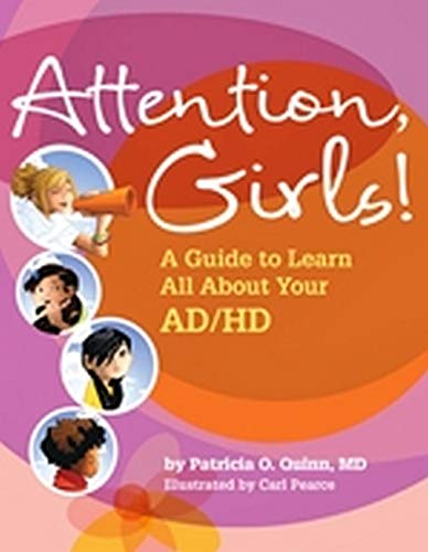 Attention, Girls!: A Guide to Learn All About Your AD/HD