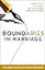 Boundaries in Marriage: Understanding the Choices That Make or Break Loving Relationships