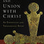Paul and Union with Christ: An Exegetical and Theological Study