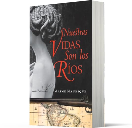 Nuestras Vidas Son los Rios: Una Novela (Spanish Edition)