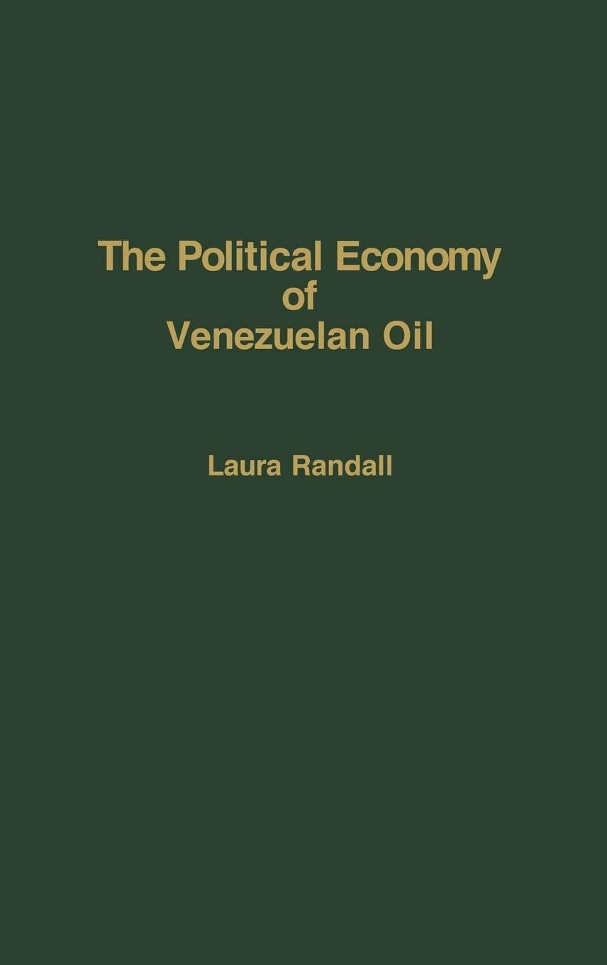 The Political Economy of Venezuelan Oil: