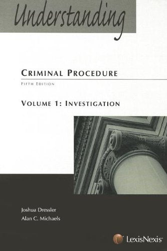 Understanding Criminal Procedure: Volume One, Investigation