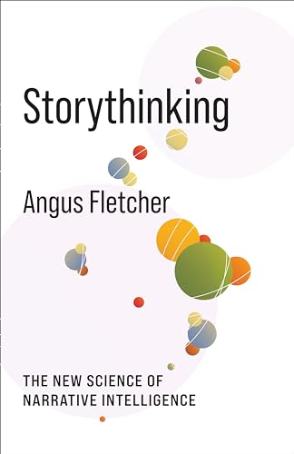 Storythinking: The New Science of Narrative Intelligence (No Limits)
