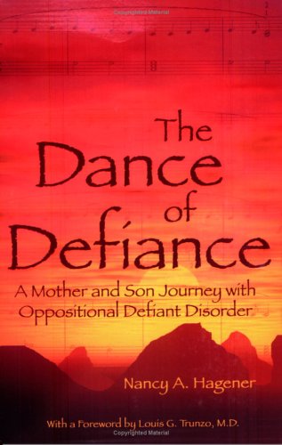 The Dance of Defiance: A Mother and Son Journey With Oppositional Defiant Disorder