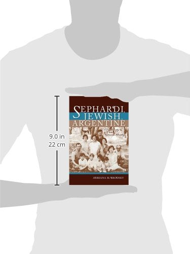 Sephardi, Jewish, Argentine: Community and National Identity, 1880-1960 (Sephardi and Mizrahi Studies)