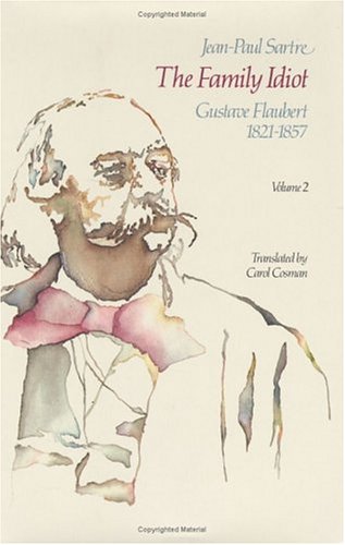 The Family Idiot: Gustave Flaubert, 1821-1857, Volume 2 (Volume 2)