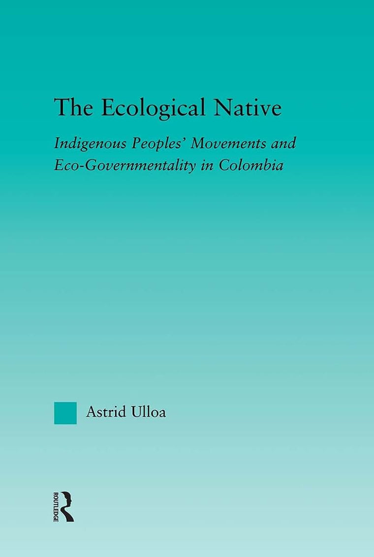 The Ecological Native (Indigenous Peoples and Politics)