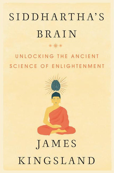Siddhartha's Brain: Unlocking the Ancient Science of Enlightenment