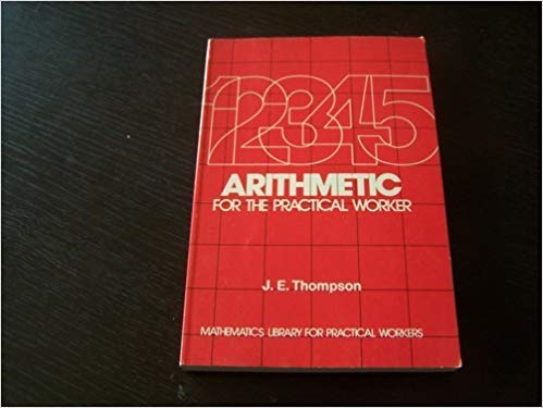 Arithmetic for the Practical Worker (Mathematics Library for