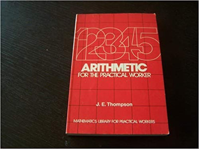 Arithmetic for the Practical Worker (Mathematics Library for