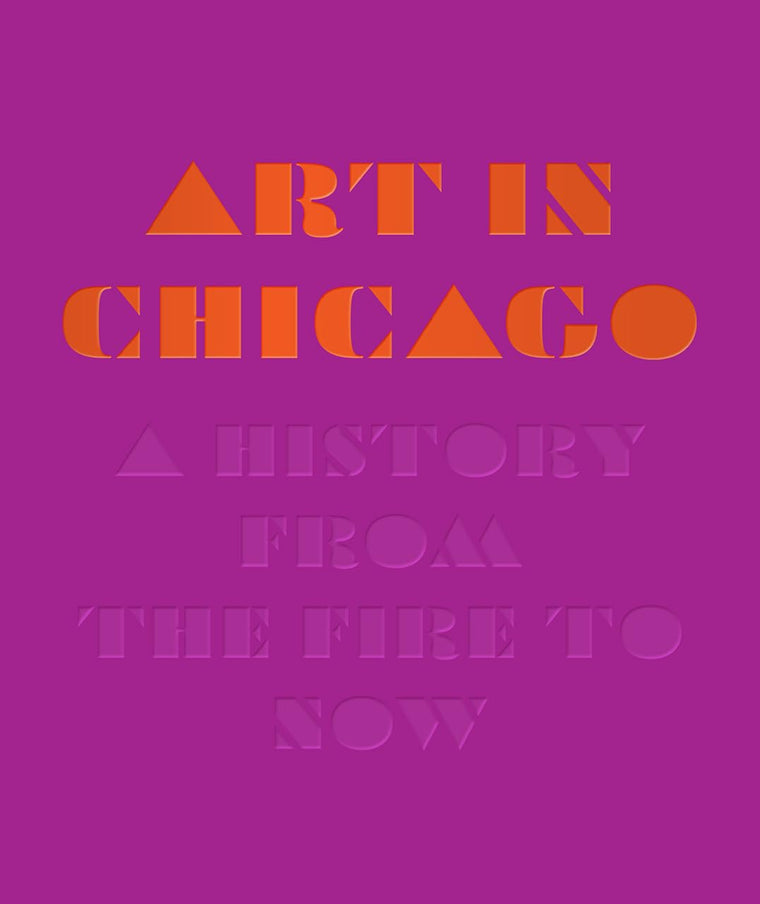 Art in Chicago: A History from the Fire to Now by Taft, Magg