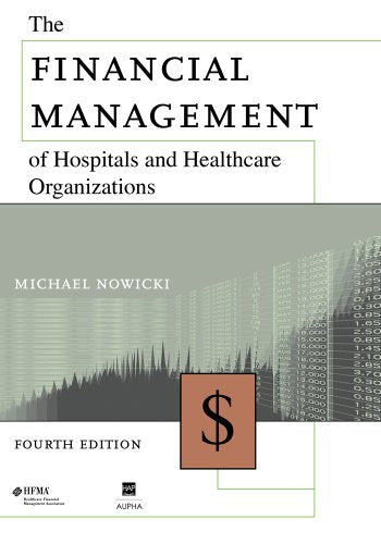 The Financial Management of Hospitals and Healthcare Organizations