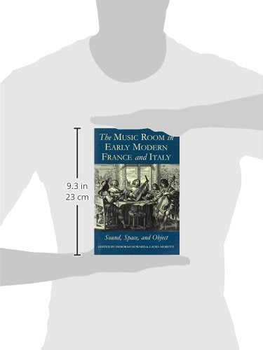 The Music Room in Early Modern France and Italy: Sound, Space and Object (Proceedings of the British Academy)