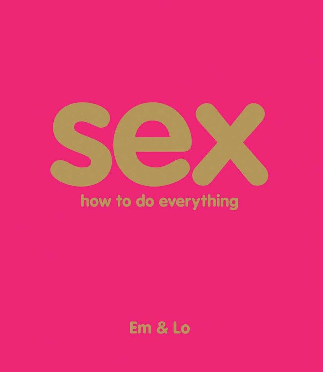 Sex: How To Do Everything
