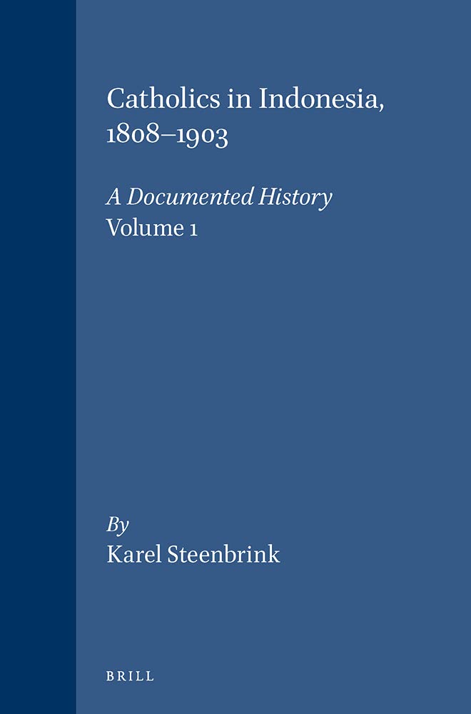 Catholics in Indonesia 1808-1900 A Documented History