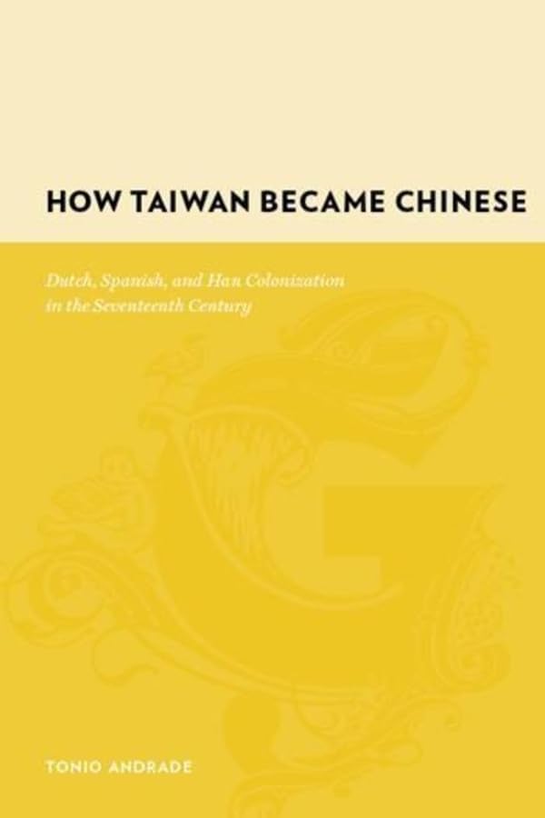 How Taiwan Became Chinese: Dutch, Spanish, and Han Colonization in the Seventeenth Century (Gutenberg-e)
