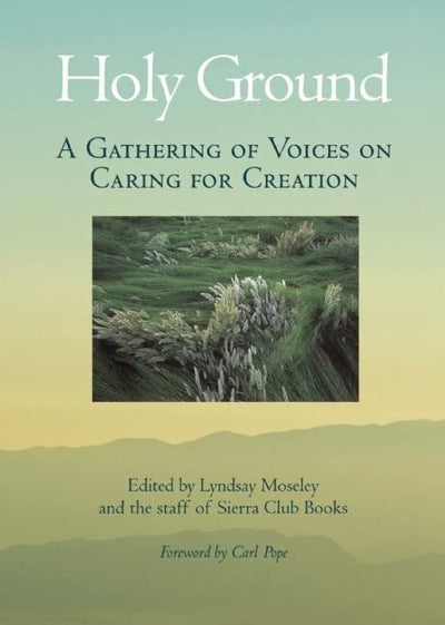 Holy Ground: A Gathering of Voices on Caring for Creation