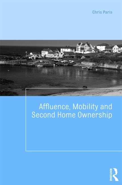 Affluence, Mobility and Second Home Ownership (Housing and Society Series)