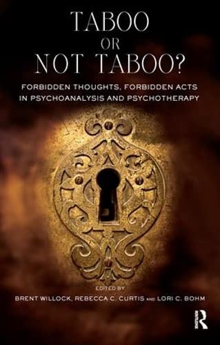 Taboo or Not Taboo?: Forbidden Thoughts, Forbidden Acts in Psychoanalysis and Psychotherapy (The Developments in Psychoanalysis Series)