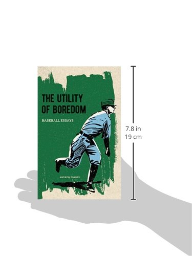 The Utility of Boredom: Baseball Essays