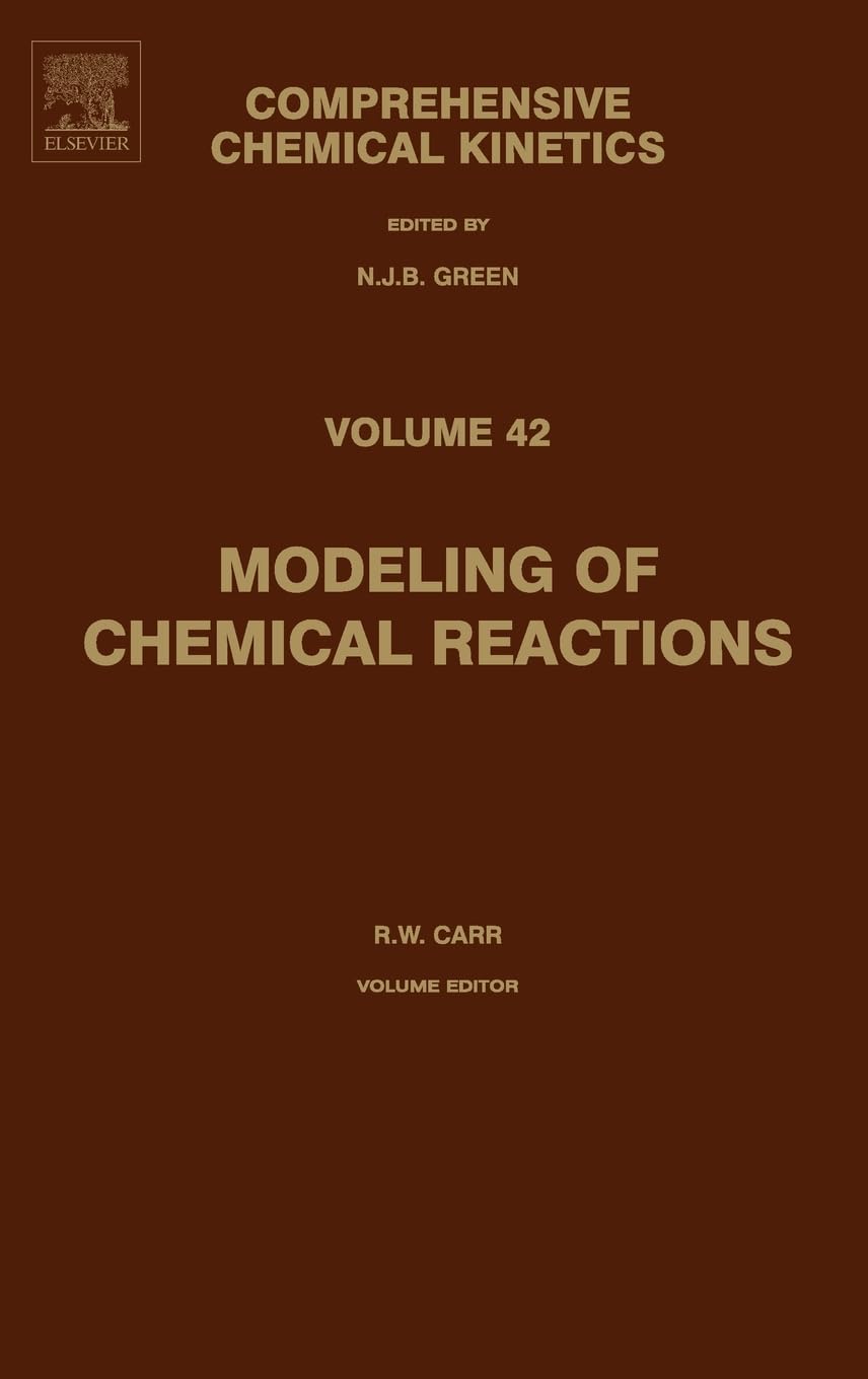 Modeling of Chemical Reactions (Volume 42) (Comprehensive Chemical Kinetics, Volume 42)