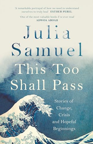 THIS TOO SHALL PASS: STORIES OF CHANGE, CRISIS AND HOPEFUL
