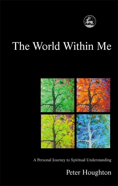The World Within Me: A Personal Journey to Spiritual Underst